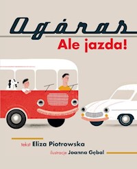 Ogóras Ale jazda! - Eliza Piotrowska - książka