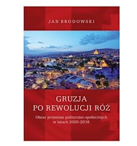 Gruzja po Rewolucji Róż. - Jan Brodowski - książka