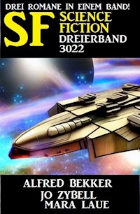 Science Fiction Dreierband 3022 - Drei Romane in einem Band - Alfred Bekker - ebook