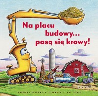 Na placu budowy… pasą się krowy! - Rinker Sherri Duskey - książka