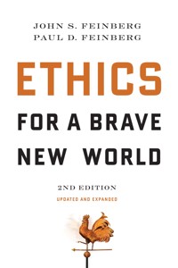 Ethics for a Brave New World, Second Edition (Updated and Expanded) - John S. Feinberg - ebook