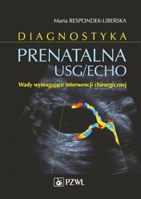 Diagnostyka prenatalna USG/ECHO - Maria Respondek-Liberska - książka