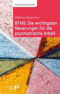 BTHG: Die wichtigsten Neuerungen für die psychiatrische Arbeit - Matthias Rosemann - ebook