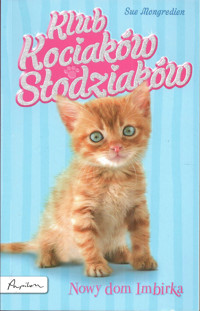 Klub Kociaków Słodziaków. Nowy dom Imbirka - Sue Mongredien - ebook