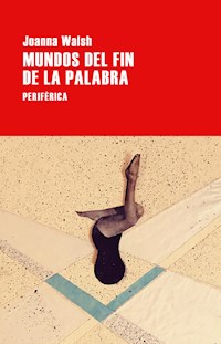 Mundos del fin de la palabra - Joanna Walsh - ebook