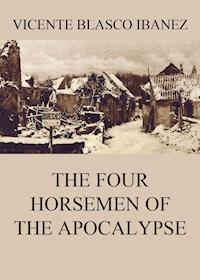 The Four Horsemen Of The Apocalypse - Vicente Blasco Ibanez - ebook