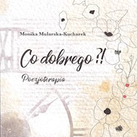 Co dobrego?! Poezjoterapia - Mularska-Kucharska Monika - książka
