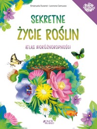 Sekretne życie roślin Atlas bioróżnorodności - Camusso Leonora, Durand Emanuela - książka