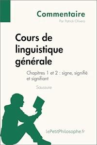 Cours de linguistique générale de Saussure - Chapitres 1 et 2 : signe, signifié et signifiant (Commentaire) - Patrick Olivero - ebook