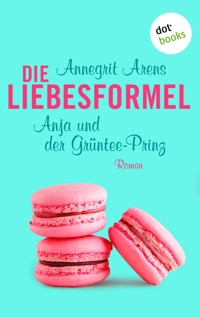 Die Liebesformel: Anja und der Grüntee-Prinz - Annegrit Arens - ebook