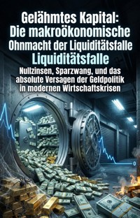 Gelähmtes Kapital: Die makroökonomische Ohnmacht der Liquiditätsfalle - Romuald Fliegner - ebook