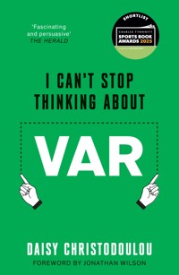 I Can't Stop Thinking About VAR - Daisy Christodoulou - ebook