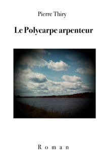 Le Polycarpe arpenteur - Pierre Thiry - ebook