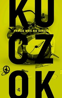 Proszę mnie nie budzić - Wojciech Kuczok - książka