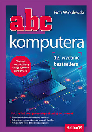 ABC komputera. Wydanie XII - Wróblewski Piotr - książka