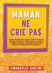 Maman ne crie pas - Gwenaëlle Adeline - ebook