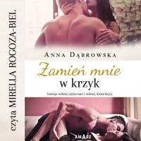 Zamień mnie w krzyk - Anna Dąbrowska - ebook + audiobook + książka