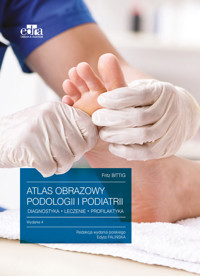 Atlas obrazowy podologii i podiatrii Diagnostyka, leczenie, profilaktyka - Bittig F. - książka