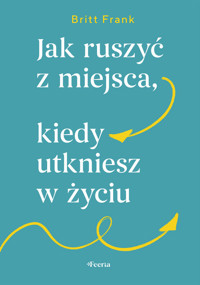 Jak ruszyć z miejsca, kiedy utkniesz w życiu - Frank Britt - ebook + książka