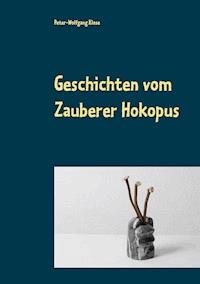 Geschichten vom Zauberer Hokopus - Peter-Wolfgang Klose - ebook