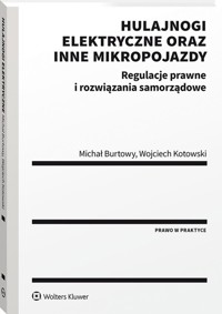 Hulajnogi elektryczne oraz inne mikropojazdy - Burtowy Michał, Kotowski Wojciech - książka