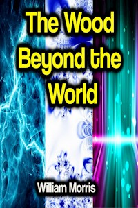 The Wood Beyond the World - William Morris - ebook