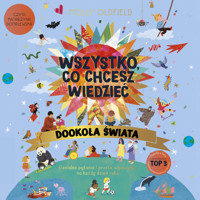 Wszystko, co chcesz wiedzieć. Dookoła świata. Genialne pytania i proste odpowiedzi na każdy dzień roku - Molly Oldfield - audiobook + książka