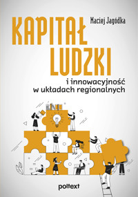 Kapitał ludzki i innowacyjność w układach regionalnych - Maciej Jagódka - ebook + książka