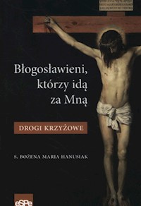 Błogosławieni którzy idą za mną - Bożena Hanusiak - książka