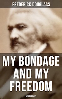 My Bondage and My Freedom (Autobiography) - Frederick Douglass - ebook