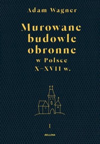 Murowane budowle obronne w Polsce do XVII wieku. Tom 1-2 - Adam Wagner - książka