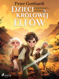 Dzieci królowej elfów 6 – Umierająca dolina - Peter Gotthardt - ebook