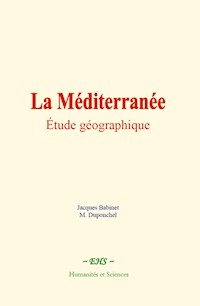 La Méditerranée : étude géographique - Jacques Babinet - ebook