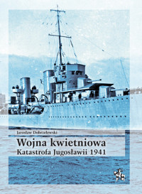 Wojna kwietniowa Katastrofa Jugosławii 1941 - Dobrzelewski Jarosław - książka