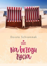 Na brzegu życia. Seria Zakątek Szczęścia. Tom 2 - Dorota Schrammek - książka