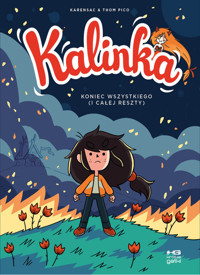 Kalinka. Tom 4. Koniec wszystkiego (i całej reszty) - Thom Pico, Karensac - książka