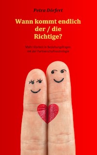 Wann kommt endlich der / die Richtige? - Petra Dörfert - ebook