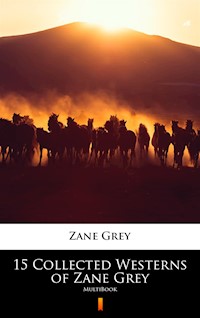 15 Collected Westerns of Zane Grey. MultiBook - Grey Zane - ebook