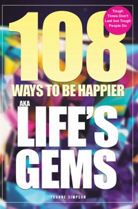 108 Ways to be Happier – AKA Life's Gems - Yvonne Simpson - ebook