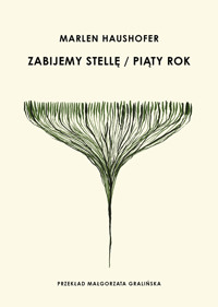 Zabijemy Stellę, Piąty rok [Nowele] - Haushofer	 Marlen - ebook + audiobook