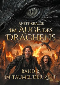 Im Auge des Drachens: Im Taumel der Zeit - Anett Krause - ebook