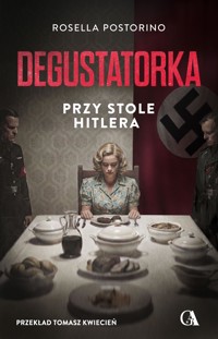 Degustatorka. Przy stole Hitlera - Rosella Postorino - ebook
