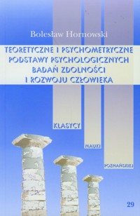 Teoretyczne i psychometryczne podstawy psychologicznych badań zdolności i rozwoju człowieka - Hornowski Bolesław - książka