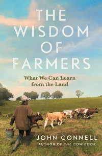 The Wisdom of Farmers - John Connell - ebook