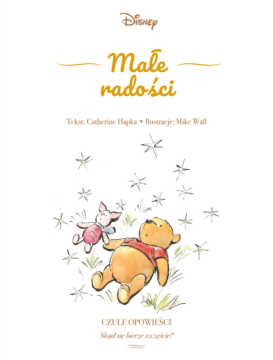 Małe radości. Czułe opowieści. Skąd się bierze szczęście? Disney - Catherine Hapka, Mike Wall (ilustr.) - książka