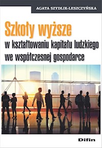 Szkoły wyższe w kształtowaniu kapitału ludzkiego we współczesnej gospodarce - Szydlik-Leszczyńska Agata - książka