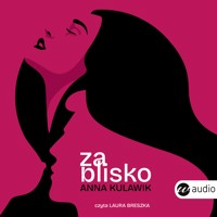 Za blisko - Kulawik Anna - ebook + audiobook + książka