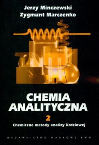 Chemia analityczna Tom 2 Chemiczne metody analizy ilościowej - Minczewski Jerzy, Marczenko Zygmunt - książka