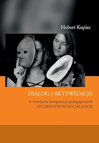 Dialog i aktywizacja w rozwijaniu kompetencji pedagogicznych studentów resocjalizacji - Kupiec Hubert - książka