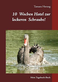 10 Wochen Hotel zur lockeren Schraube - Tamara Herzog - ebook